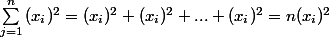 {\sum_{j=1}^{n}{(x_{i})^{2}} = (x_i)^2 + (x_i)^2 + ... + (x_i)^2  = n(x_i)^2 